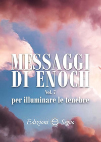 MESSAGGI DI ENOCH - VOL. 7: PER ILLUMINARE LE TENEBRE