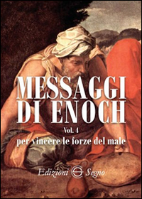 MESSAGGI DI ENOCH - VOL. 4 PER VINCERE LE FORZE DEL MALE