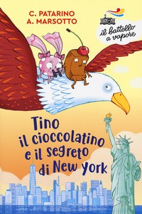 TINO IL CIOCCOLATINO E IL SEGRETO DI NEW YORK di PATARINO C. - MARSOTTO A.