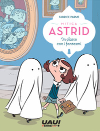 IN CLASSE CON I FANTASMI - MITICA ASTRID 2