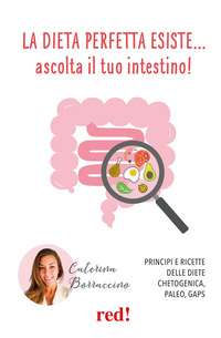 DIETA PERFETTA ESISTE ASCOLTA IL TUO INTESTINO ! PRINCIPI E RICETTE DELLE DIETE CHETOGENICA