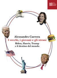 VECCHI I GIOVANI E GLI STRANI - BIDEN HARRIS TRUMP E IL DESTINO DEL MONDO