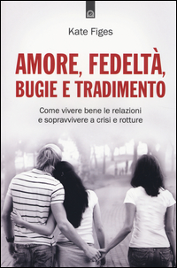 AMORE FEDELTA\' BUGIE E TRADIMENTO - COPPIA