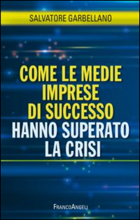 COME LE MEDIE IMPRESE DI SUCCESSO HANNO SUPERATO LA CRISI