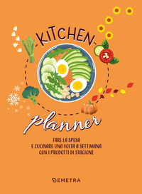 KITCHEN PLANNER - FARE LA SPESA E CUCINARE UNA VOLTA A SETTIMANA CON I PRODOTTI DI STAGIONE