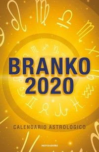 BRANKO 2020 - CALENDARIO ASTROLOGICO di BRANKO