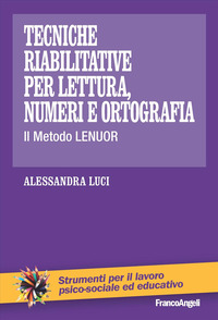 TECNICHE RIABILITATIVE PER LETTURA, NUMERI E ORTOGRAFIA - IL METODO LENUOR