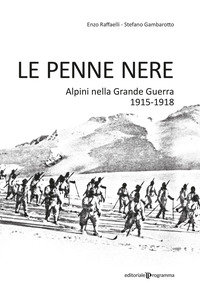 PENNE NERE - ALPINI NELLA GRANDE GUERRA