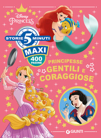 PRINCIPESSE GENTILI E CORAGGIOSE - STORIE DA 5 MINUTI