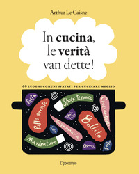 IN CUCINA LE VERITA\' VAN DETTE