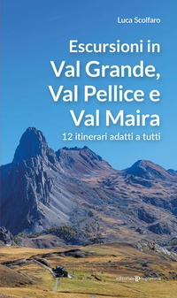 ESCURSIONI IN VAL GRANDE VAL PELLICE E VAL MAIRA - 12 ITINERARI ADATTI A TUTTI