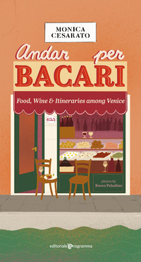 ANDAR PER BACARI - FOOD WINE & ITINERARIES AMONG VENICE