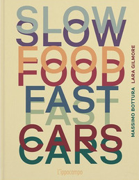 SLOW FOOD FAST CARS CASA MARIA LUIGIA STORIE E RICETTE