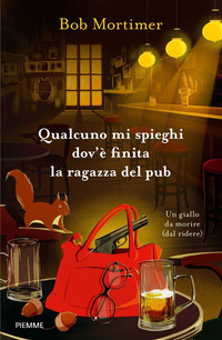 QUALCUNO MI SPIEGHI DOV\'E\' FINITA LA RAGAZZA DEL PUB - UN GIALLO DA MORIRE DAL RIDERE