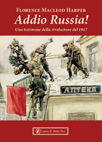 ADDIO RUSSIA ! UNA TESTIMONE DELLA RIVOLUZIONE DEL 1917