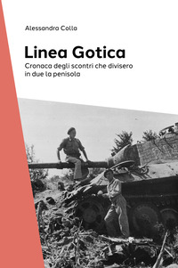 LINEA GOTICA - CRONACA DEGLI SCONTRI CHE DIVISERO IN DUE LA PENISOLA