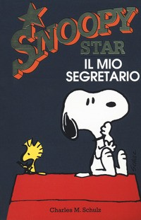 SNOOPY STAR - IL MIO SEGRETARIO di SCHULZ CHARLES M.