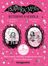 ISADORA MOON RITORNO A SCUOLA LA POZIONE MAGICA UNA NUOVA AMICA