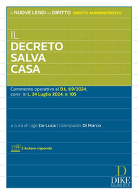 DECRETO SALVA CASA - COMMENTO OPERATIVO AL D.L. 69/2024 CONV. IN L. 24 LUGLIO 2024, N. 105