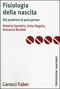 FISIOLOGIA DELLA NASCITA - DAI PRODROMI AL POST-PARTUM