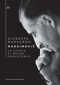 MAKSIMOVIC - LA STORIA DI BRUNO PONTECORVO