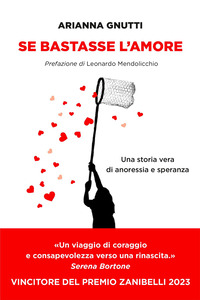 SE BASTASSE L\'AMORE - UNA STORIA VERA DI ANORESSIA E SPERANZA