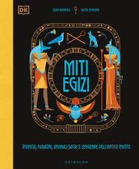 MITI EGIZI - DIVINITA\' FARAONI ANIMALI SACRI E LEGGENDE DELL\'ANTICO EGITTO