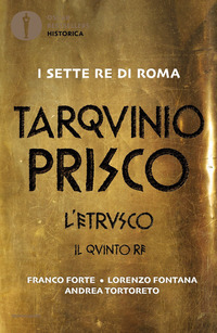 SETTE RE DI ROMA 5 TARQUINIO PRISCO L\'ETRUSCO IL QUINTO RE