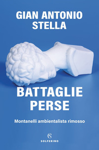 BATTAGLIE PERSE - MONTANELLI AMBIENTALISTA RIMOSSO