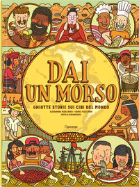 DAI UN MORSO - GHIOTTE STORIE SUI CIBI DEL MONDO