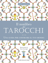 NONLIBRO DEI TAROCCHI - UNA GUIDA PER COSTRUIRE IL TUO MONDO