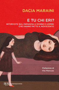 E TU CHI ERI ? INTERVISTE SULL\'INFANZIA A DONNE E UOMINI CHE HANNO FATTO IL NOVECENTO