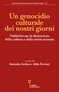 GENOCIDIO CULTURALE DEI NOSTRI GIORNI - NAKHICHEVAN LA DISTRUZIONE DELLA CULTURA E DELLA STORIA