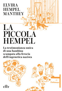 PICCOLA HEMPEL - LA TESTIMONIANZA UNICA DI UNA BAMBINA SCAMPATA ALLA FEROCIA DELL\'EUGENETICA