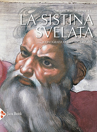 SISTINA SVELATA - ICONOGRAFIA DI UN CAPOLAVORO