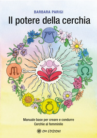 POTERE DELLA CERCHIA - MANUALE BASE PER CREARE E CONDURRE CERCHIE AL FEMMINILE