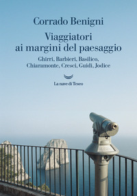 VIAGGIATORI AI MARGINI DEL PAESAGGIO - GHIRRI BARBIERI BASILICO CHIARAMONTE CRESCI GUIDI