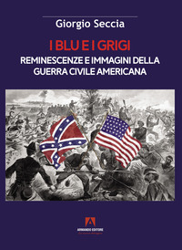 BLU E I GRIGI - REMINESCENZE E IMMAGINI DELLA GUERRA CIVILE AMERICANA