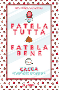 FATELA TUTTA, FATELA BENE - CACCA. MANUALE DI ISTRUZIONI