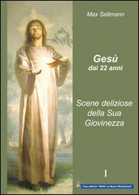 GESU\' DAI 22 ANNI - SCENE DELIZIOSE DELLA SUA GIOVINEZZA