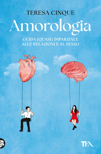 AMOROLOGIA - GUIDA QUASI IMPARZIALE ALLE RELAZIONI E AL SESSO