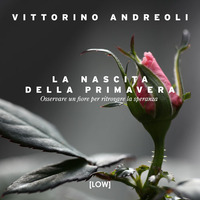 NASCITA DELLA PRIMAVERA - OSSERVARE UN FIORE PER RITROVARE LA SPERANZA