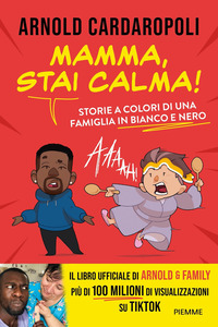 MAMMA STAI CALMA ! STORIE A COLORI DI UNA FAMIGLIA IN BIANCO E NERO