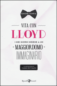 VITA CON LLOYD - I MIEI GIORNI INSIEME A UN MAGGIORDOMO IMMAGINARIO