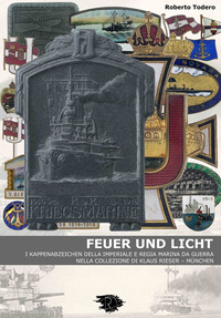 FEUER UND LICHT - I KAPPENABZEICHEN DELLA IMPERIALE E REGIA MARINA DA GUERRA