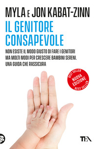 GENITORE CONSAPEVOLE - NON ESISTE IL MODO GIUSTO PER FARE IL GENITORI MA MOLTI MODI PER CRESCERE