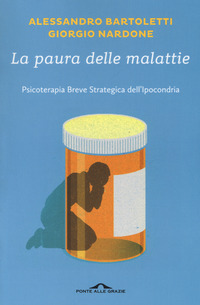 PAURA DELLE MALATTIE - PSICOTERAPIA BREVE STRATEGICA DELL\'IPOCONDRIA