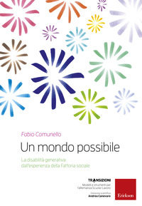 MONDO POSSIBILE - LA DISABILITA\' GENERATIVA DALL\'ESPERIENZA DELLA FATTORIA SOCIALE