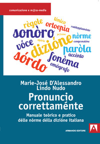 PRONUNCIO CORRETTAMENTE - MANUALE TEORICO E PRATICO DELLE NORME DELLA DIZIONE ITALIANA