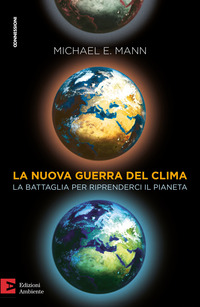 NUOVA GUERRA DEL CLIMA - LA BATTAGLIA PER RIPRENDERCI IL PIANETA